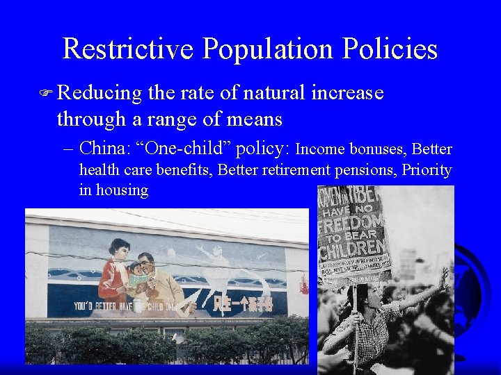 Restrictive Population Policies F Reducing the rate of natural increase through a range of