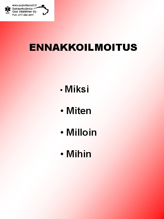 ENNAKKOILMOITUS • Miksi • Miten • Milloin • Mihin 