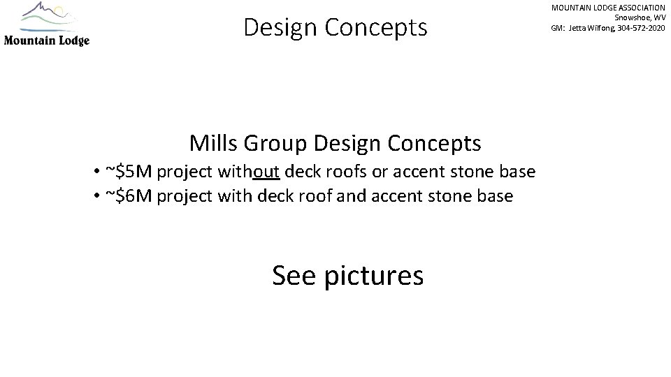 Design Concepts Mills Group Design Concepts • ~$5 M project without deck roofs or