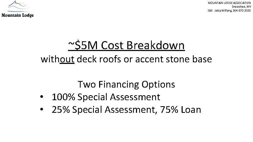 MOUNTAIN LODGE ASSOCIATION Snowshoe, WV GM: Jetta Wilfong, 304 -572 -2020 ~$5 M Cost