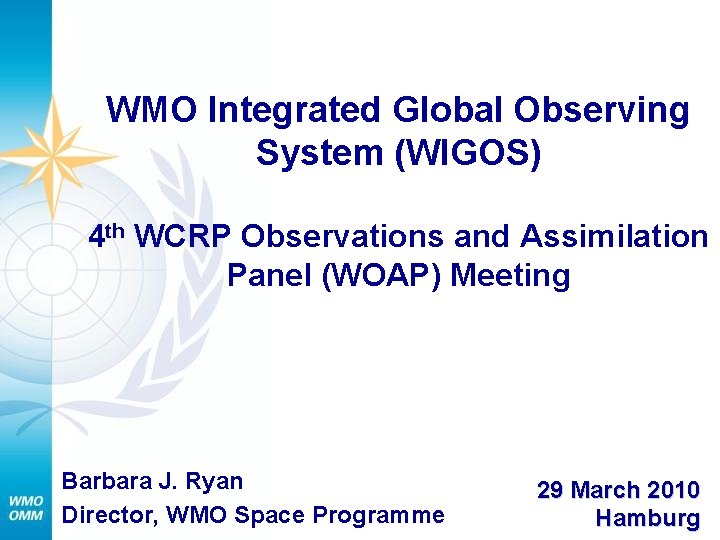 WMO Integrated Global Observing System (WIGOS) 4 th WCRP Observations and Assimilation Panel (WOAP)