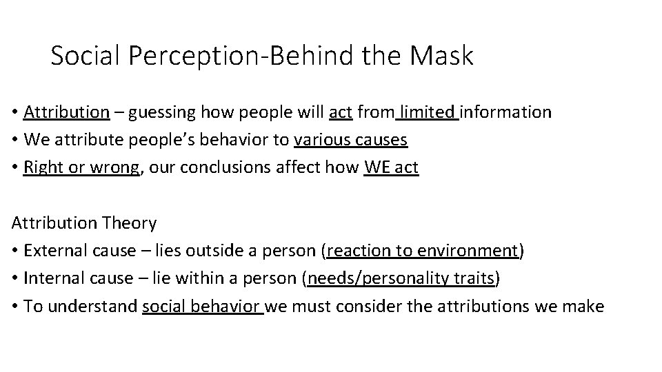 Social Perception-Behind the Mask • Attribution – guessing how people will act from limited