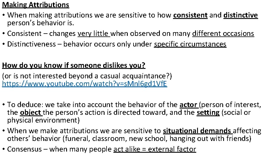 Making Attributions • When making attributions we are sensitive to how consistent and distinctive