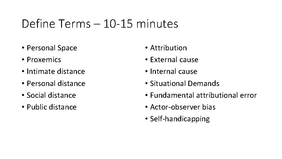 Define Terms – 10 -15 minutes • Personal Space • Proxemics • Intimate distance
