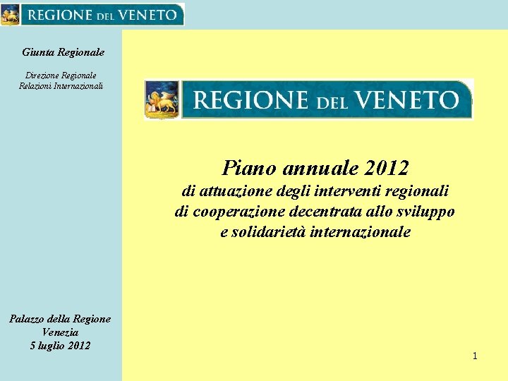 Giunta Regionale Direzione Regionale Relazioni Internazionali Piano annuale 2012 di attuazione degli interventi regionali