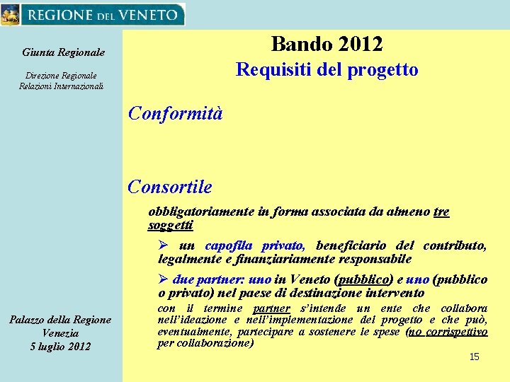 Bando 2012 Giunta Regionale Requisiti del progetto Direzione Regionale Relazioni Internazionali Conformità Consortile obbligatoriamente