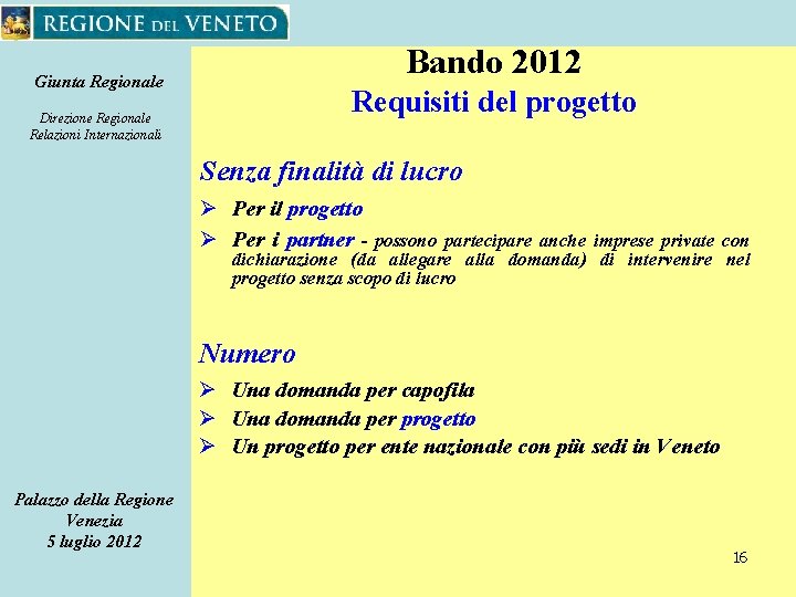 Bando 2012 Giunta Regionale Requisiti del progetto Direzione Regionale Relazioni Internazionali Senza finalità di