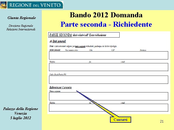 Giunta Regionale Direzione Regionale Relazioni Internazionali Palazzo della Regione Venezia 5 luglio 2012 Bando