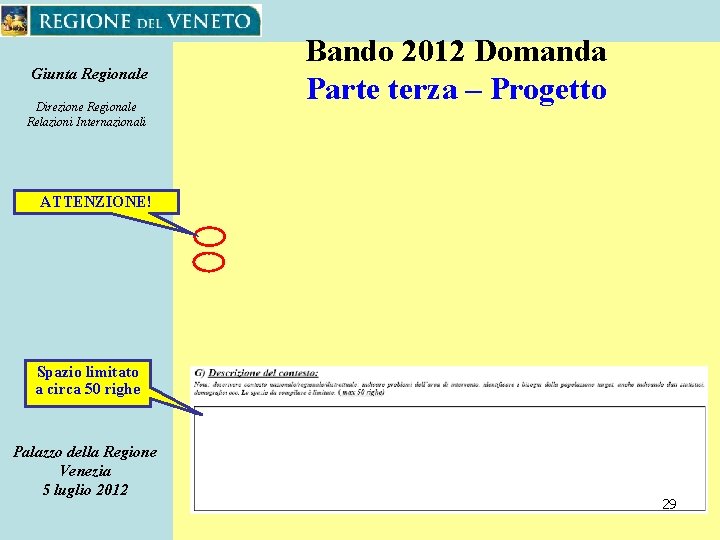 Giunta Regionale Direzione Regionale Relazioni Internazionali Bando 2012 Domanda Parte terza – Progetto ATTENZIONE!