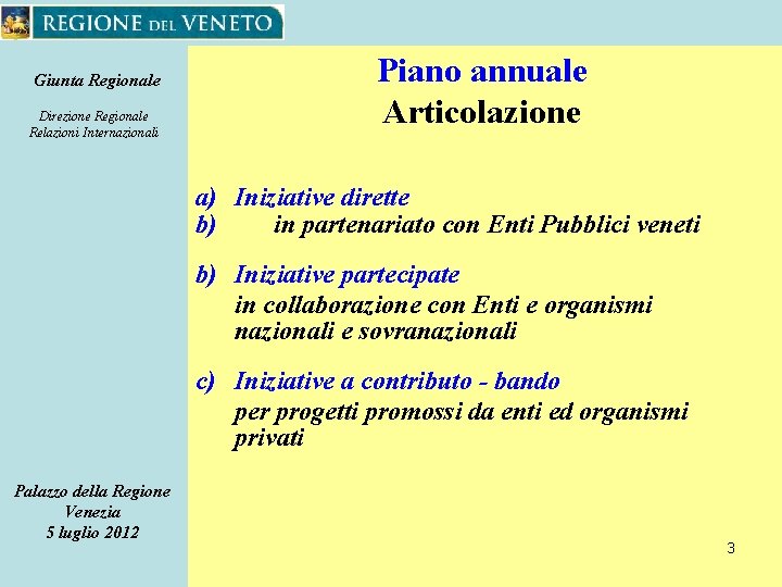 Giunta Regionale Direzione Regionale Relazioni Internazionali Piano annuale Articolazione a) Iniziative dirette b) in