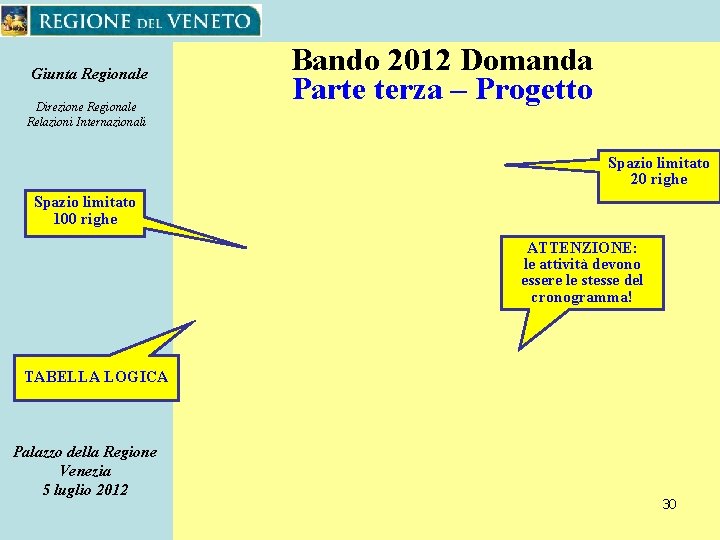 Giunta Regionale Direzione Regionale Relazioni Internazionali Bando 2012 Domanda Parte terza – Progetto Spazio