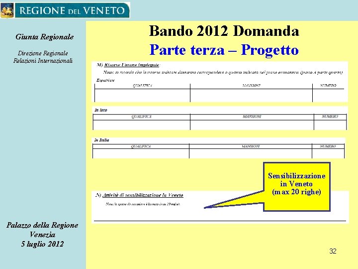 Giunta Regionale Direzione Regionale Relazioni Internazionali Bando 2012 Domanda Parte terza – Progetto Sensibilizzazione