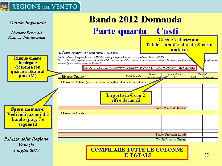 Giunta Regionale Direzione Regionale Relazioni Internazionali Bando 2012 Domanda Parte quarta – Costi Cash