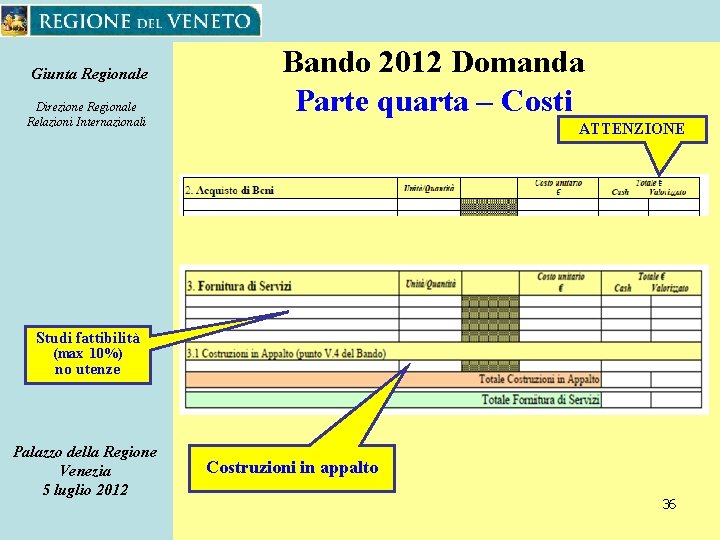 Giunta Regionale Direzione Regionale Relazioni Internazionali Bando 2012 Domanda Parte quarta – Costi ATTENZIONE