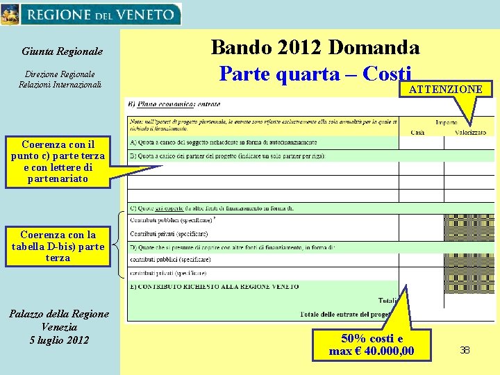 Giunta Regionale Direzione Regionale Relazioni Internazionali Bando 2012 Domanda Parte quarta – Costi ATTENZIONE