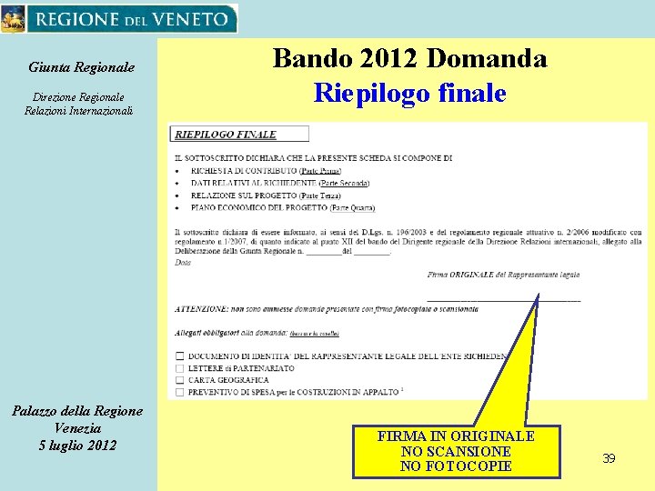 Giunta Regionale Direzione Regionale Relazioni Internazionali Palazzo della Regione Venezia 5 luglio 2012 Bando