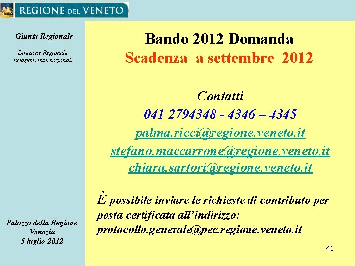 Giunta Regionale Direzione Regionale Relazioni Internazionali Bando 2012 Domanda Scadenza a settembre 2012 Contatti