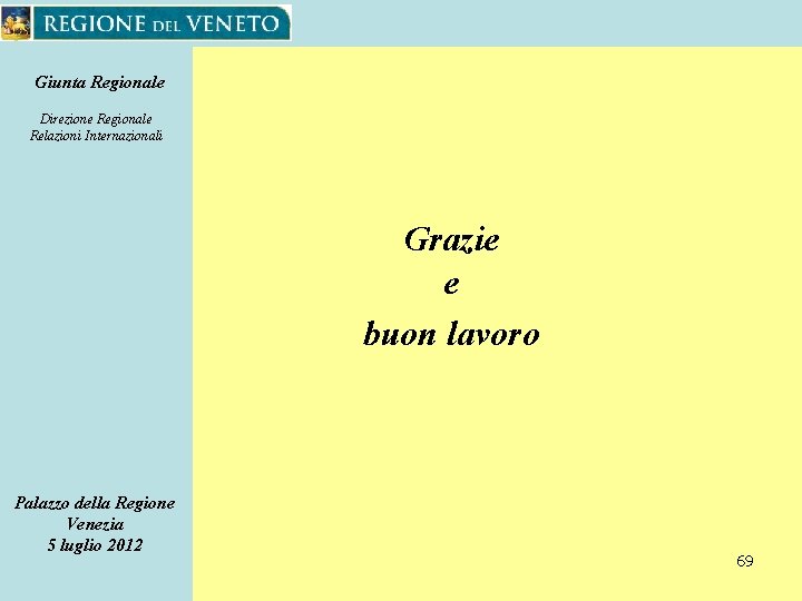 Giunta Regionale Direzione Regionale Relazioni Internazionali Grazie e buon lavoro Palazzo della Regione Venezia