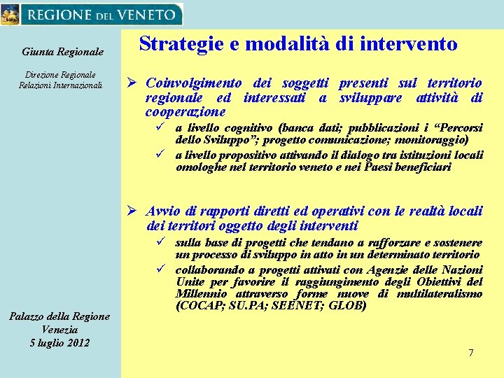 Giunta Regionale Direzione Regionale Relazioni Internazionali Strategie e modalità di intervento Ø Coinvolgimento dei