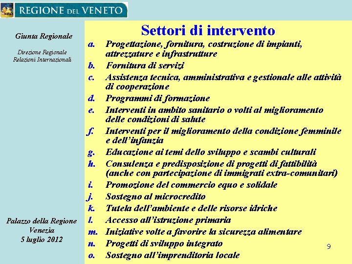 Giunta Regionale Direzione Regionale Relazioni Internazionali Palazzo della Regione Venezia 5 luglio 2012 a.