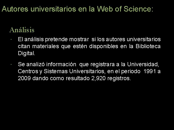 Autores universitarios en la Web of Science: Análisis El análisis pretende mostrar si los