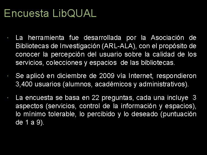 Encuesta Lib. QUAL La herramienta fue desarrollada por la Asociación de Bibliotecas de Investigación