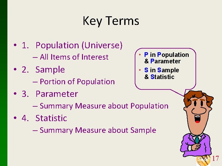 Key Terms • 1. Population (Universe) – All Items of Interest • 2. Sample