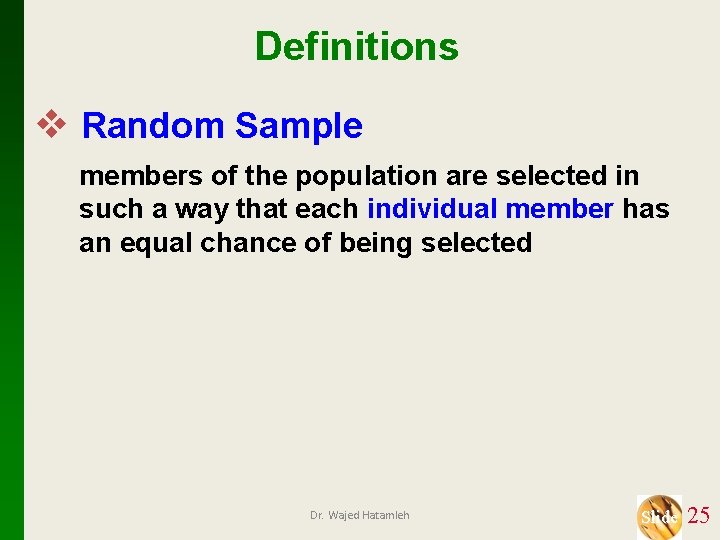 Definitions v Random Sample members of the population are selected in such a way