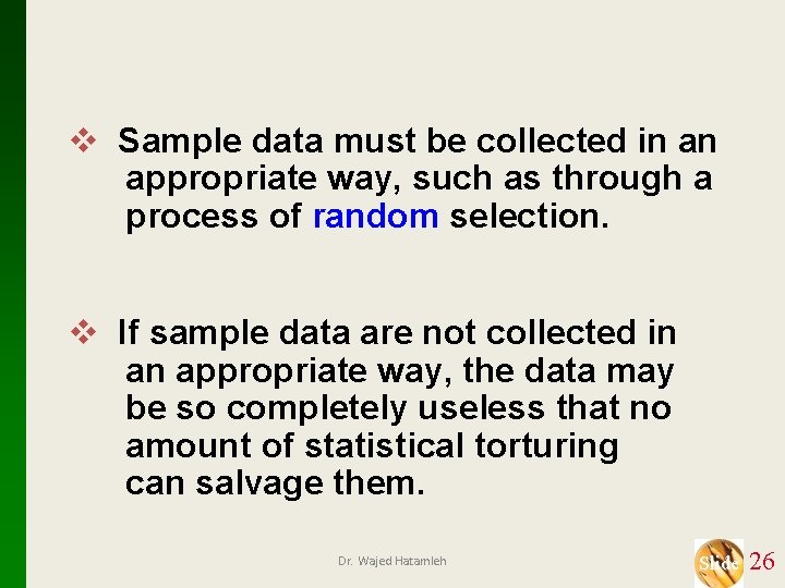 v Sample data must be collected in an appropriate way, such as through a