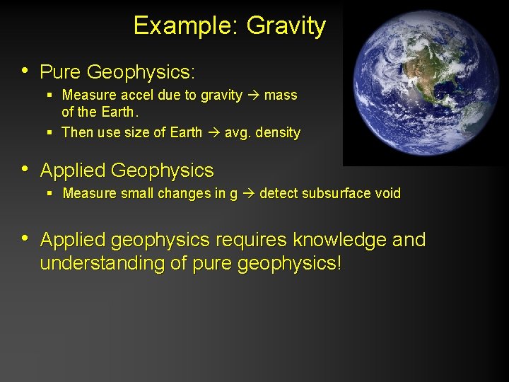 Example: Gravity • Pure Geophysics: § Measure accel due to gravity mass of the