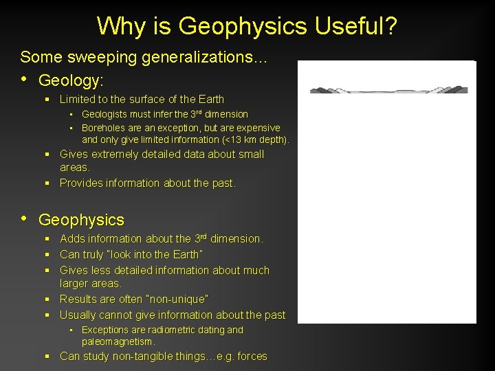 Why is Geophysics Useful? Some sweeping generalizations… • Geology: § Limited to the surface