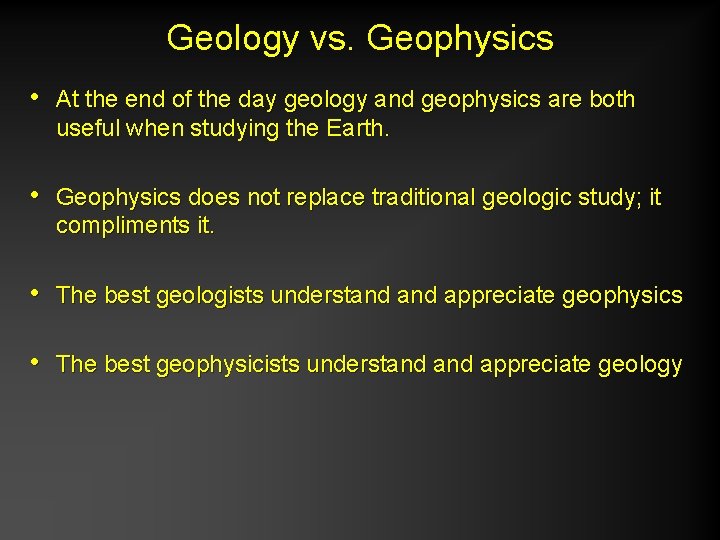 Geology vs. Geophysics • At the end of the day geology and geophysics are