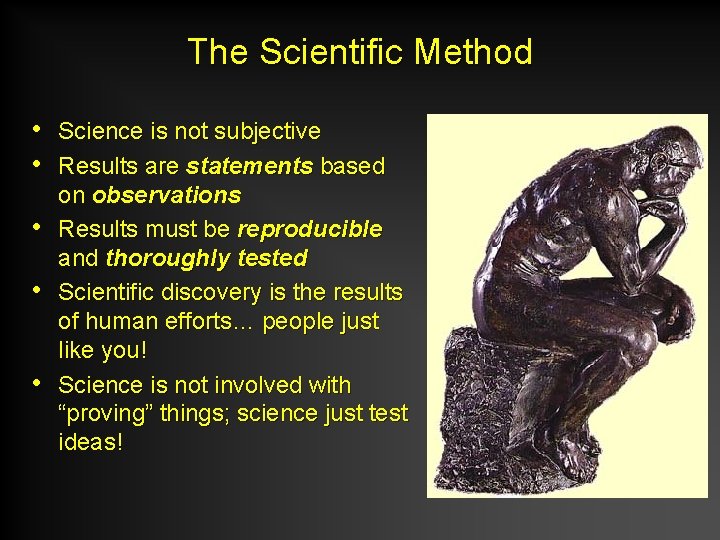 The Scientific Method • Science is not subjective • Results are statements based •