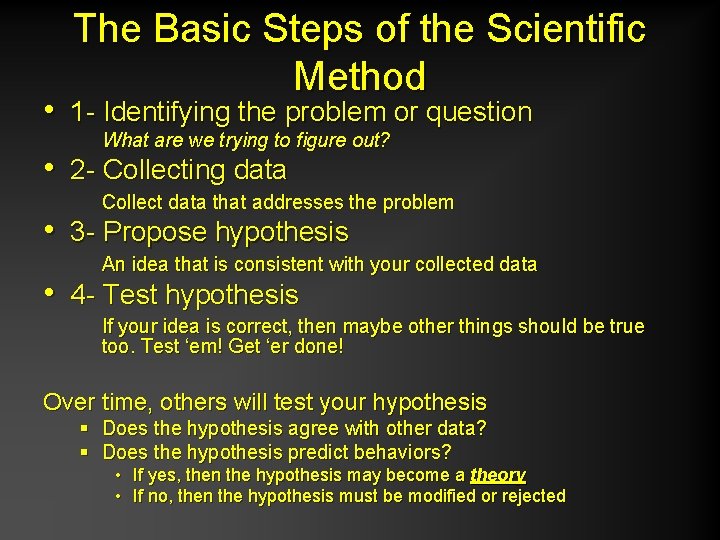 The Basic Steps of the Scientific Method • 1 - Identifying the problem or