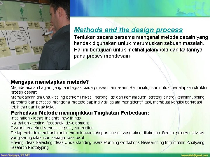 Methods and the design process Tentukan secara bersama mengenai metode desain yang hendak digunakan