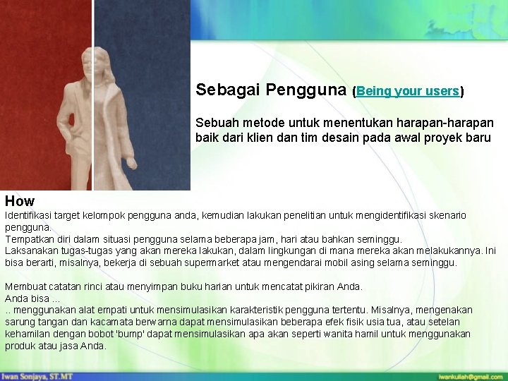 Sebagai Pengguna (Being your users) Sebuah metode untuk menentukan harapan-harapan baik dari klien dan