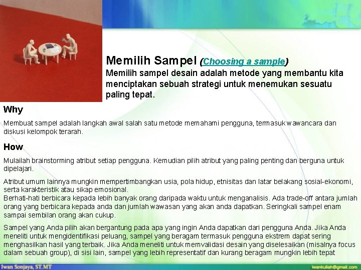 Memilih Sampel (Choosing a sample) Memilih sampel desain adalah metode yang membantu kita menciptakan