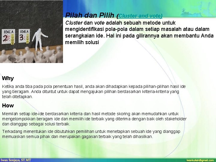 Pilah dan Pilih (Cluster and vote) Cluster dan vote adalah sebuah metode untuk mengidentifikasi