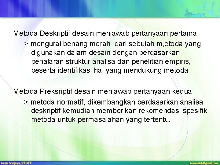 Metoda Deskriptif desain menjawab pertanyaan pertama > mengurai benang merah dari sebuiah m, etoda