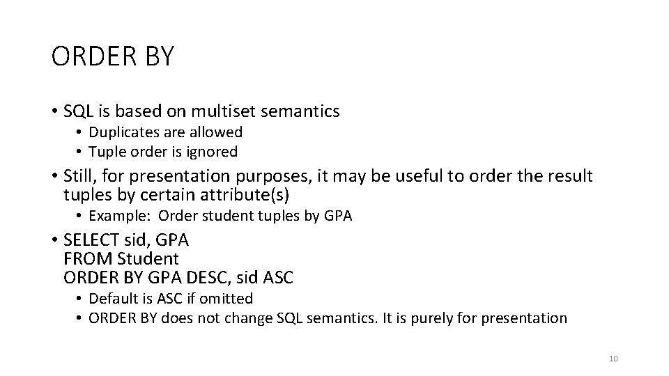 ORDER BY • SQL is based on multiset semantics • Duplicates are allowed •