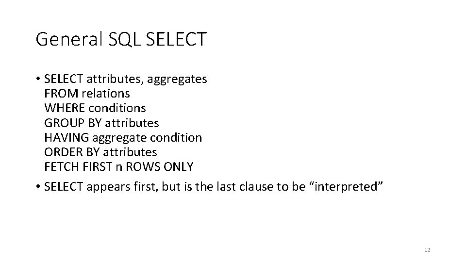 General SQL SELECT • SELECT attributes, aggregates FROM relations WHERE conditions GROUP BY attributes