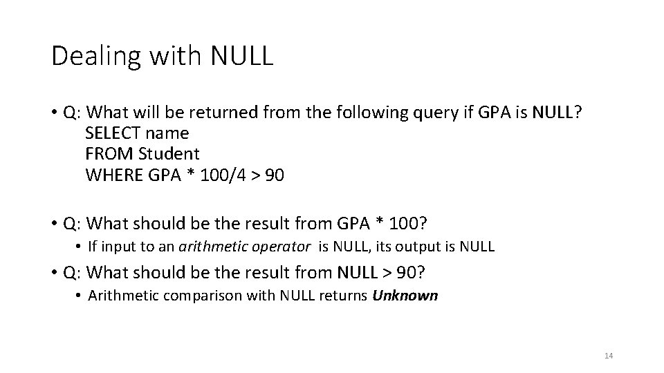 Dealing with NULL • Q: What will be returned from the following query if