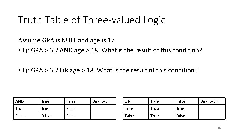 Truth Table of Three-valued Logic Assume GPA is NULL and age is 17 •