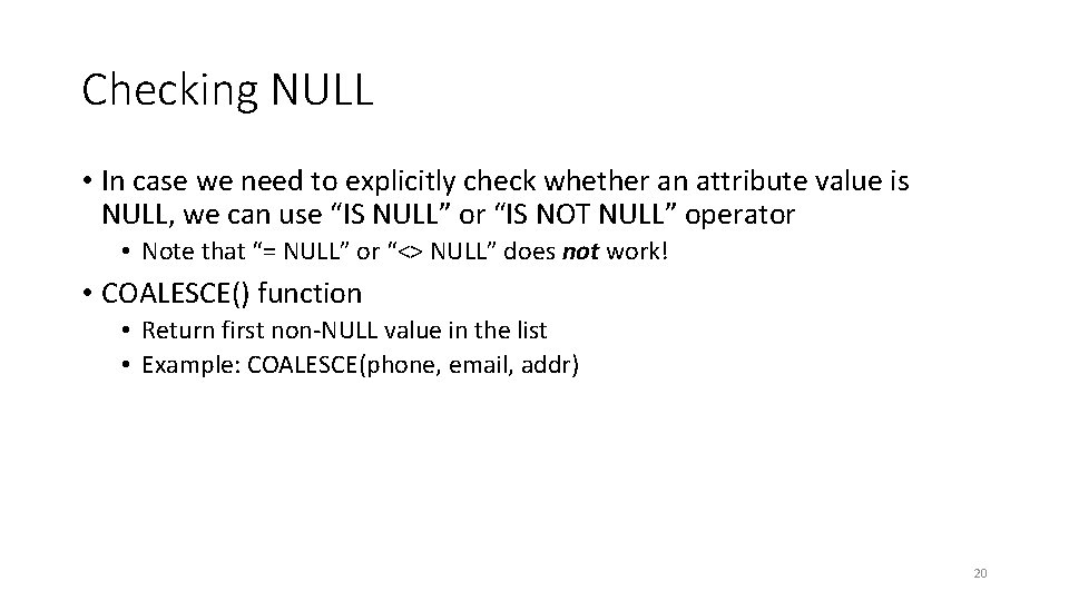 Checking NULL • In case we need to explicitly check whether an attribute value