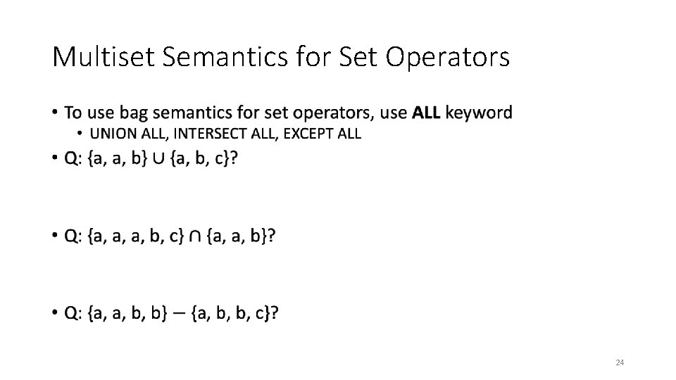 Multiset Semantics for Set Operators • 24 