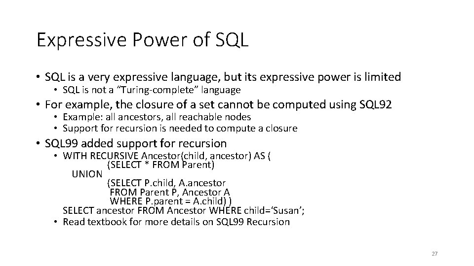 Expressive Power of SQL • SQL is a very expressive language, but its expressive