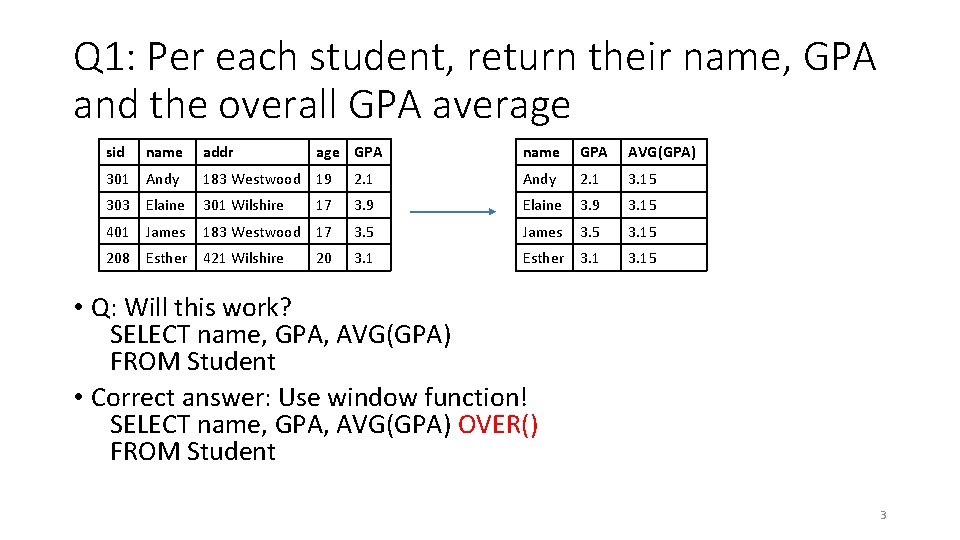 Q 1: Per each student, return their name, GPA and the overall GPA average