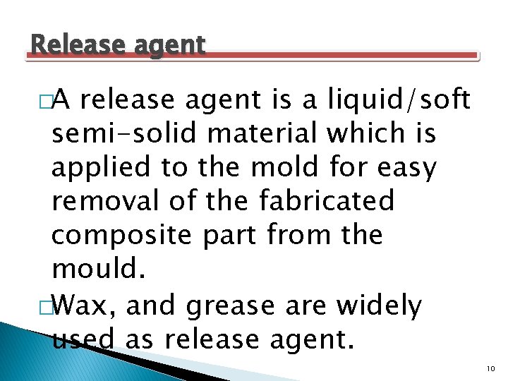 Release agent �A release agent is a liquid/soft semi-solid material which is applied to