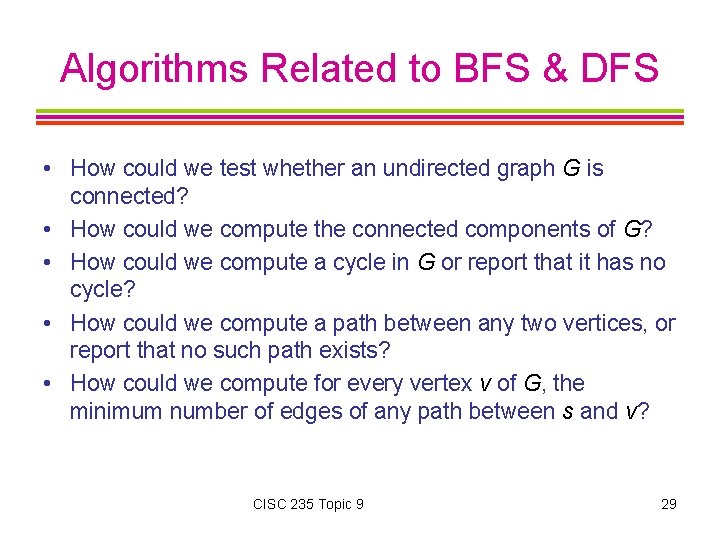 Algorithms Related to BFS & DFS • How could we test whether an undirected