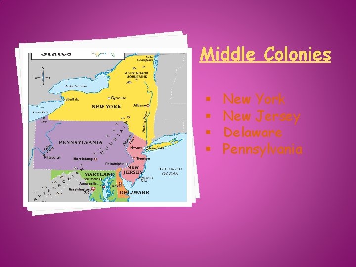 Middle Colonies § § New York New Jersey Delaware Pennsylvania 